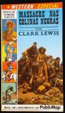 MASSACRE NAS COLINAS NEGRAS - CLARK LEWIS - LIVRO DE BOLSO