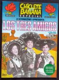 LOS TRES AMIGOS - Chiclete com Banana Especial n° 3